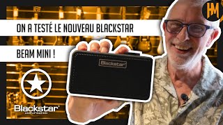 Découverte du Blackstar Beam Mini